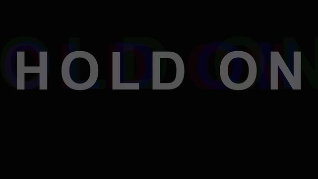 Text overlay reading HOLD ON repeats across a dark screen with glitch effects for a concept of delay or waiting
