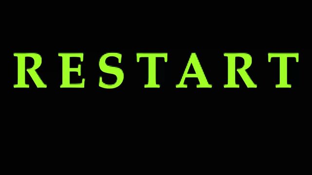 Green text RESTART message appears and glitches on dark background cinematic motion