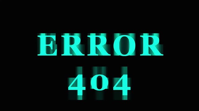 Digital glitch error 404 message in teal and green on black background with cinematic motion