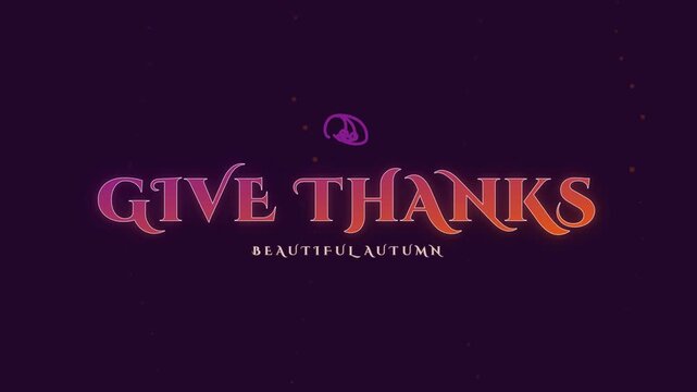 Give Thanks Glowing Text with Autumn Particles Zooming Animation