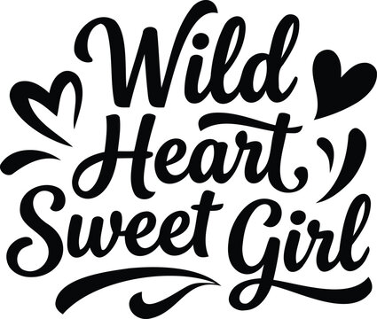 Wild heart sweet girl typography design with decorative hearts for apparel printing and creative craft projects