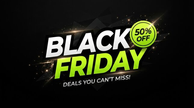 Black friday sale with neon green accents, 50 percent off discount label, deals you cant miss text, typography on with light flares black friday