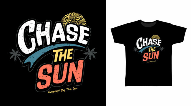 Chase The Sun typography t-shirt design for print and other uses.