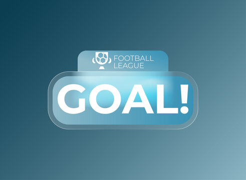 Modern glassmorphism football goal announcement graphic featuring a bold &ldquo;GOAL!&rdquo; title, translucent rounded glass panel, soft cyan glow, football league heade