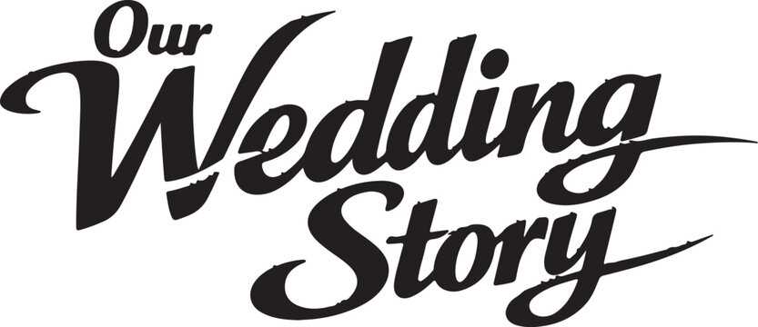 Our wedding story typography lettering text graphic design asset with script font
