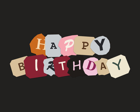 Happy birthday text made from colorful paper collage ransom note style letters on black background