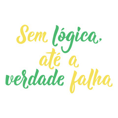 Fototapeta premium Portuguese inspirational poster. Translation from Portuguese: Without logic, even truth fails. Hand drawn typography design on white.