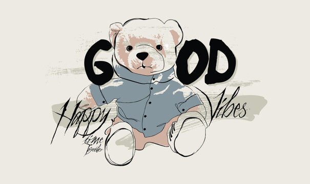 good vibes slogan, Art graffiti slogan print T, typography slogan with hand sketch bear doll outline grunge, tees art vintage ,Tees, slogan art Tee, Urban typography hipster street art for Tees or swe