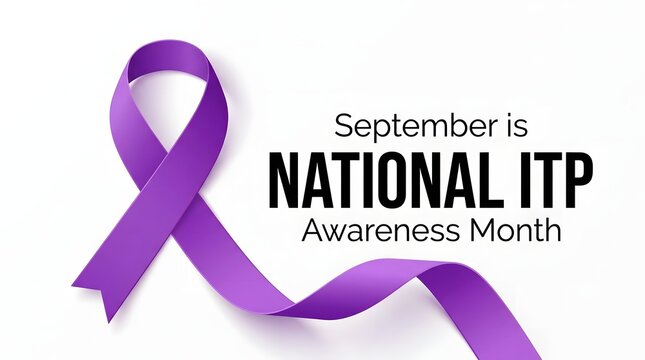 National immune thrombocytopenic purpura awareness month is observed each september with a beautiful purple ribbon representing support and understanding for those affected