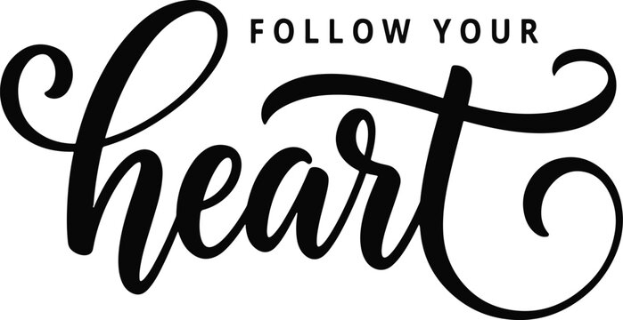 Follow Your Heart Hand Lettering Typography Vector Design