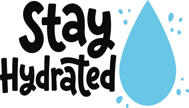 Stay Hydrated Water Drop Typography Vector Illustration