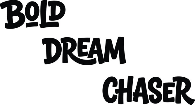 A motivational typography vector design with bold dream chaser text lettering art presented as isolated on transparent background