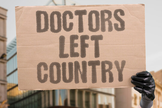 "Doctors left country" Skilled professionals fleeing abroad. BRAIN. DRAIN. EXODUS. PROFESSIONALS. SHORTAGE.