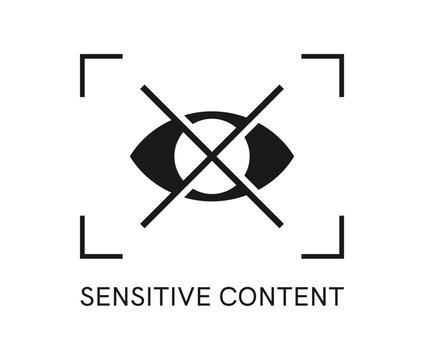 Sensitive content, restricted data icon or symbol. Sensitive content or media icon, graphic restricted data video pictogram. Hidden password or photo warning symbol