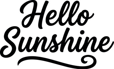 Obraz premium A beautiful black and white typography design featuring the inspirational phrase hello sunshine written in a stylish cursive script font