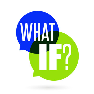 What if?