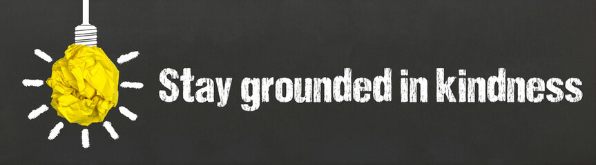 Naklejka premium Stay grounded in kindness 