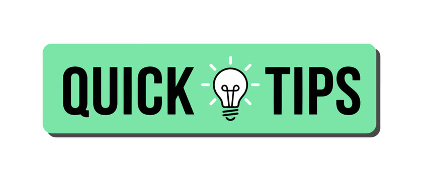 Quick tips text with a lightbulb icon on a green rectangular background, concept for advice, ideas, and helpful information
