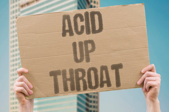 "Acid up throat" Acid reflux and heartburn worsening from lower esophageal sphincter relaxation. ACID. REFLUX. AND. HEARTBURN. WORSENING.