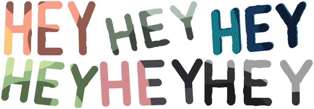 A colorful set of retro halftone letterforms spelling hey in varied risograph-style textures.