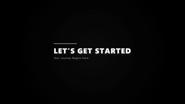 A minimalist video intro with bold white text 'LET'S GET STARTED' and 'Your Journey Begins Here' centered on a dark background with a soft central glow.