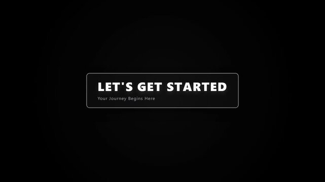 Minimalist intro video featuring the bold white text 'LET'S GET STARTED' and 'Your Journey Begins Here' inside a subtle border, set against a stark, professional black background.