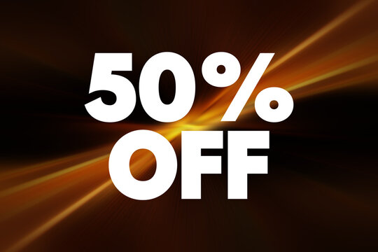50% OFF - means that the original price of an item or service is being reduced by 50 percent, text concept background
