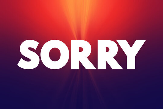 Sorry - is used to express regret, apology, or sympathy, text concept background