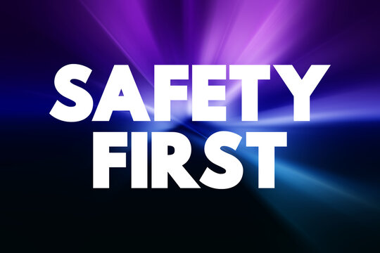 Safety First - it is best to avoid any unnecessary risks and to act so that you stay safe, text concept background