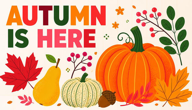 Autumn is here typography banner, fall harvest illustration with pumpkins and maple leaves, seasonal greeting card design