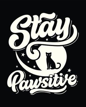 Elegant script Stay Pawsitive with black cat silhouette on a crescent moon T shirt Design
