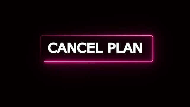 Glowing pink and white neon CANCEL PLAN text button isolated on solid black background for digital subscription user interface overlay. 4K video.