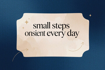 Fototapeta premium Motivational graphic with text small stpic onsient every day. Clean design uses soft colors, subtle accents for positive affirmation. Encourages consistent effort, daily progress for personal growth.