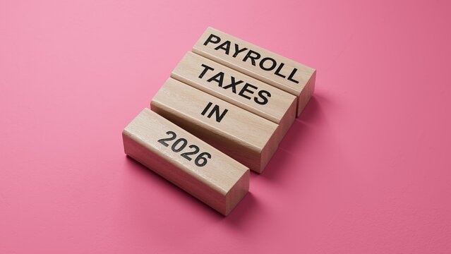 Text PAYROLL TAXES IN 2026 writing in wooden blocks. Business concept. wooden blocks. Copy space.3D rendering