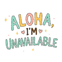 Aloha I'm Unavailable typography illustration handwritten tropical summer quote graphic © Saltyarts design