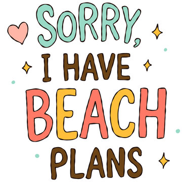 Sorry I Have Beach Plans typography illustration handwritten summer quote graphic clipart