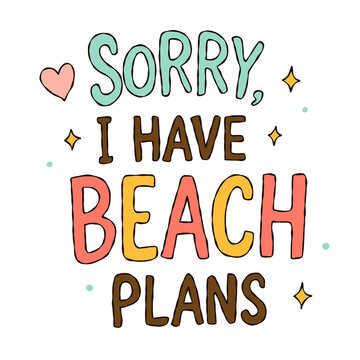Sorry I Have Beach Plans typography illustration handwritten summer quote graphic clipart