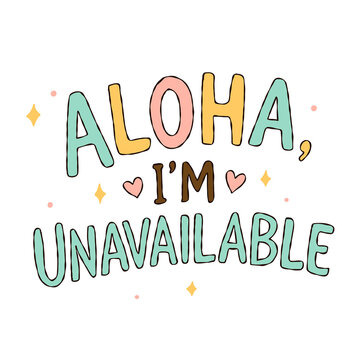 Aloha I'm Unavailable typography illustration handwritten tropical summer quote graphic