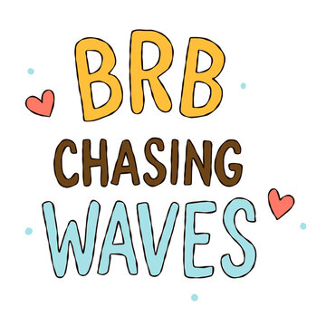 BRB Chasing Waves typography illustration cute handwritten summer quote sticker graphic