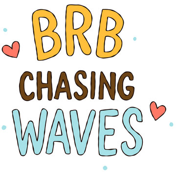 BRB Chasing Waves typography illustration cute handwritten summer quote sticker graphic