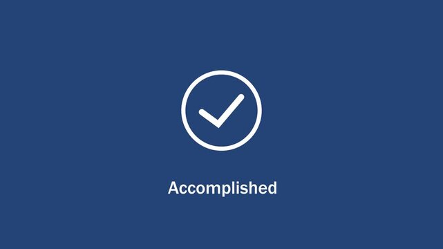 Minimalist animated checkmark appearing on a solid dark blue background, with the text, label accomplished displayed, below for business, presentations and digital, user interface