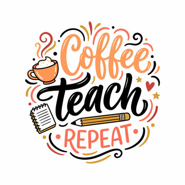 Coffee teach repeat typography quote vector design with coffee cup and notebook