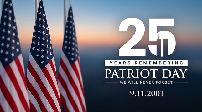 25 years patriot day remembering 9 11 2001 attacks with american flags and sunset horizon background.