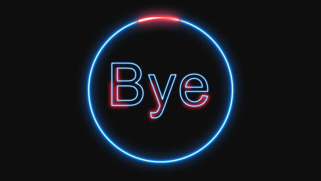 Neon blue circle with red accent and the word Bye in neon goodbye farewell