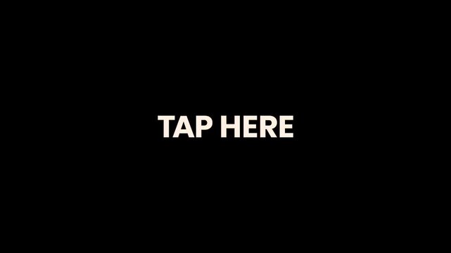 Tap Here Burn Text Reveal Animation 4K Interactive Call to Action for Mobile Content Websites Online Services and Digital Marketing