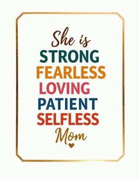 Inspirational Quote Poster Celebrating Strength Courage and Love for Mothers