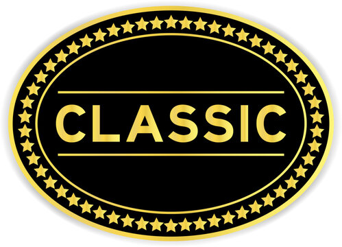 Black and gold color oval label sticker with word classic on white background
