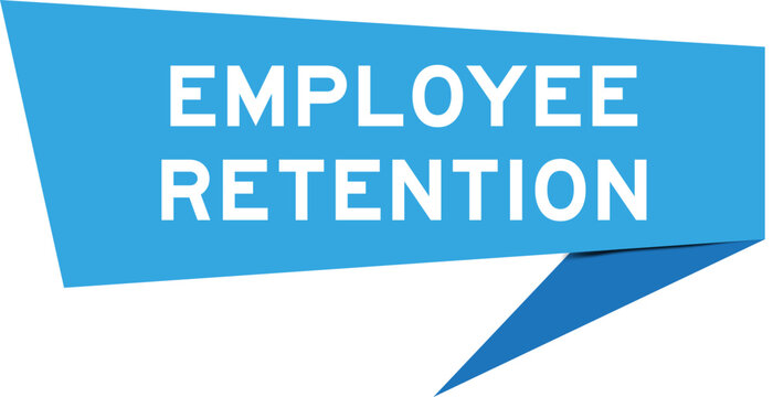 Blue color speech banner with word employee retention on white background