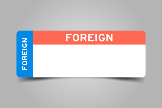 Blue and orange color ticket with word foreign and white copy space