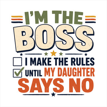 Funny Dad Boss Quote About Daughter Making the Rules